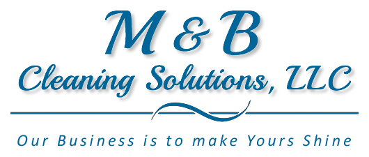 M&B Cleaning Solutions | Our Business is to Make Yours Shine!